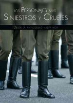 Los personajes mas siniestros y crueles : desde la Antigüedad hasta hoy
