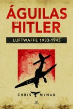 Águilas De Hitler. Luftwaffe 1933-1945