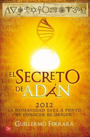 El secreto de Adán : la humanidad está a punto de conocer su origen