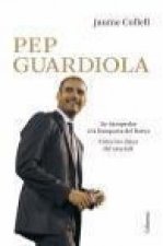 Pep Guardiola : de Santpedor a la banqueta del Barça