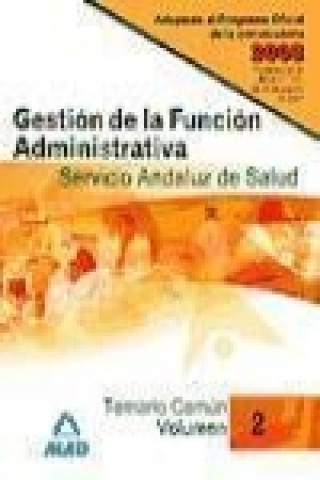 Gestión de la Función Administrativa del Servicio Andaluz de Salud (SAS). Temario Común. Volumen II