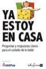 Ya estoy en casa : preguntas y respuestas claves para el cuidado de tu bebé