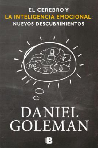 El Cerebro y la Inteligencia Emocional: Nuevos Descubrimientos = The Brain and Emotional Intelligence