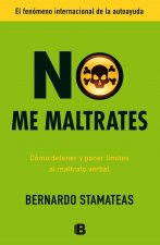 No Me Maltrates = Do Not Mistreat Me