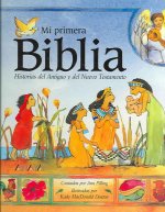 Mi primera Biblia : historias del Antiguo y del Nuevo Testamento