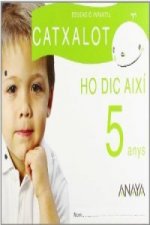 Catxalot, ho dic així, Educació Infantil, 5 anys (Valencia). Cuaderno