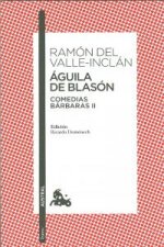 Águila de Blasón: Comedias bárbaras II