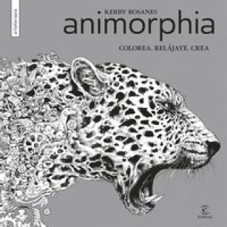 Animorphia: Colorea. Relájate. Crea