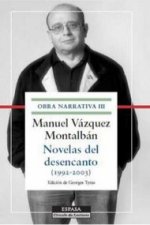 Novelas del desencanto. Obra narrativa III. Manuel Vázquez Montalbán: (1992-2003)