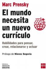 El mundo necesita un nuevo currículo : habilidades para pensar, crear, relacionarse y actuar