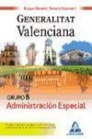Grupo B Administración Especial Bloque General. Generalitat Valenciana. Temario Volumen I