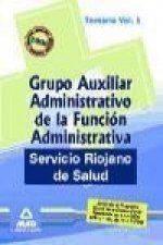 Grupo Auxiliar Administrativo de la Función Administrativa del Servicio Riojano de Salud. Temario. Volumen I
