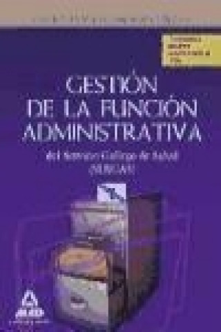 Gestión de la Función Administrativa del Servicio Gallego de Salud (SERGAS). Temario parte Específica.Volumen III