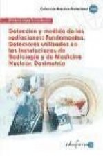 Detección y medida de las radiaciones : fundamentos, detectores utilizados en las instalaciones de radiología y de medicina nuclear : dosimetría
