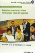 Tutorización de acciones formativas para el empleo. Certificados de profesionalidad. Docencia de la formación para el empleo