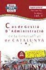 Cos de Gestió d?Administració de la Generalitat de Catalunya. Escala de Gestió d?Administració General. Part Específica opció general. Temari. Volum I