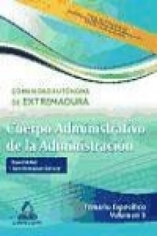 Cuerpo Administrativo de la Administración de la Comunidad Autónoma de Extremadura. Especialidad: Administración General. Temario específico vol.III
