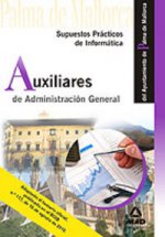 Auxiliares de Administración General del Ayuntamiento de Palma de Mallorca. Supuestos Prácticos de Informática