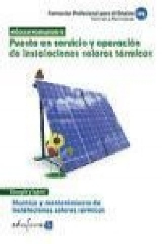 Puesta en servicio y operación de instalaciones solares térmicas : montaje y mantenimiento de instalaciones solares térmicas