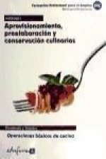 Aprovisionamiento, preelaboración y conservación culinarios I : certificado de profesionalidad : operaciones básicas de cocina
