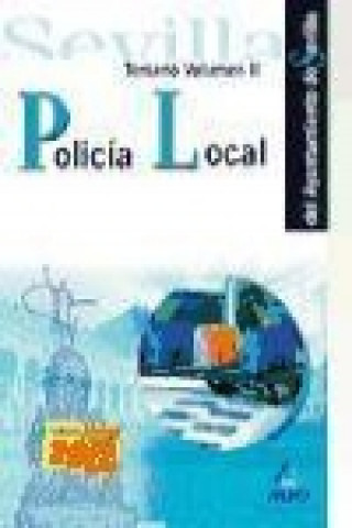 Policía local del Ayuntamiento de Sevilla. Temario volumen II