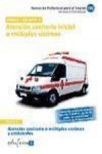 Atención sanitaria a múltiples víctimas y catástrofes : atención sanitaria inicial a múltiples víctimas. Módulo II. Certificado de profesionalidad