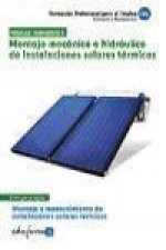 Montaje mecánico e hidráulico de instalaciones solares térmicas : montaje y mantenimiento de instalaciones solares térmicas. Certificado de profesiona