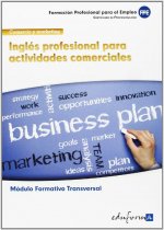 Inglés profesional para actividades comerciales : módulo transversal : familia profesional comercio y marketing : formación profesional para el empleo