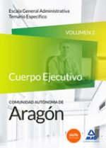 Cuerpo de Administrativos de Comunidad Autónoma de Aragón. Escala General Administrativa. Temario específico, volumen 2