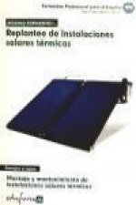 Replanteo de instalaciones solares térmicas : montaje y mantenimiento de instalaciones solares térmicas : certificado de profesionalidad