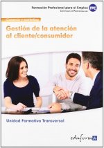 Gestión de la atención al cliente-consumidor : familia profesional comercio y marketing : certificados de profesionalidad