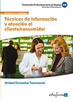 Técnica de información y atención al cliente-consumidor : familia profesional comercio y marketing : certificados de profesionalidad
