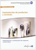 Implantación de productos y servicios : certificado de profesionalidad implantación y animación de espacios comerciales