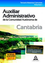 Auxiliar Administrativo de la Comunidad Autónoma de Cantabria. Temario Materias Comunes Volumen I