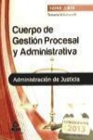 Cuerpo de Gestión Procesal y Administrativa de la Administración de Justicia (turno libre). Vol. III, Temario
