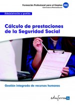 Cálculo de prestaciones de la Seguridad Social : familia profesional administración y gestión : certificados de profesionalidad