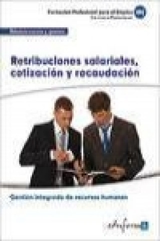 Retribuciones salariales, cotización y recaudación : familia profesional administración y gestión : certificados de profesionalidad