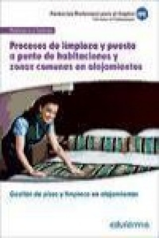 UF00045. Procesos de limpieza y puesta a punto de habitaciones y zonas comunes en alojamientos. Certificado de Profesionalidad Gestión de pisos y limp