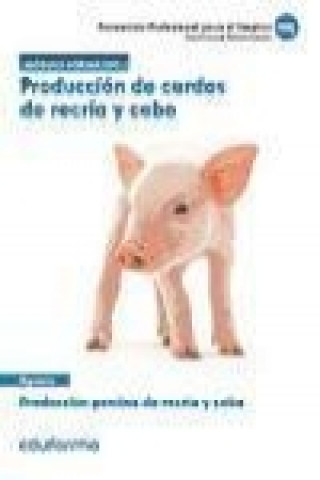 Módulo 1. Producción de cerdos de recría y cebo. Certificado de profesionalidad. Producción porcina de recría y cebo