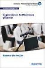 Organización de reuniones y eventos : certificado de profesionalidad asistencia a la dirección : familia profesional administración y gestión