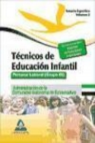 Técnicos en Educación Infantil. Personal laboral (Grupo III) de la Administración de la Comunidad Autónoma de Extremadura. Temario específico Volumen