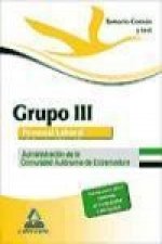 Grupo III Personal laboral de la Administración de la Comunidad Autónoma de Extremadura. Temario común y test