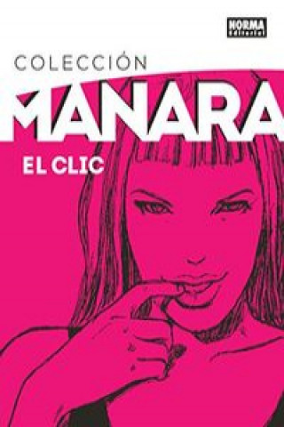 Coleccion Manara 01. El Clic. Edición Integral