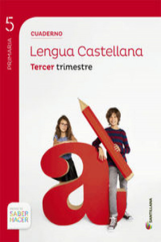 Proyecto Saber Hacer, lengua, 5 Educación Primaria. 3 trimestre. Cuaderno