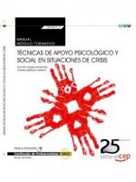 Manual Técnicas de apoyo psicológico y social en situaciones de crisis. Certificados de profesionalidad
