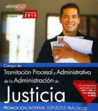 Cuerpo de Tramitación Procesal y Administrativa de la Administración de Justicia. Promoción Interna. Supuestos Prácticos