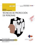 Manual Técnicas de protección de personas. Certficados de Profesionalidad. Vigilancia, seguridad privada y protección de personas
