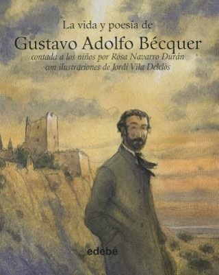 La Vida y Poesia de Gustavo Adolfo Becquer