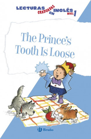 The prince's tooth is loose, lecturas graduadas en inglés, nivel 1, Educación Primaria, 1 ciclo. Libro de lectura