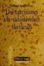 Del narcisismo a la subjetividad : el vínculo
